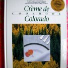 Creme De Colorado Cookbook ~ 25 Years of Culinary Artistry ~Denver Colorado Junior League