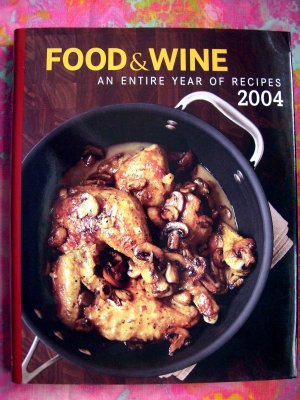Food & Wine Magazine ~~ Annual Cookbook 2004: An Entire Year of Recipes