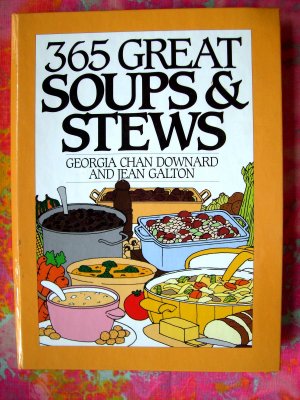 365 Great Soups & Stews Cookbook (365 Series) Chilis~ Gumbos ~ Curries Recipes