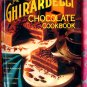 The Ghirardelli Chocolate Cookbook 80 Recipes 1st Edition/1st Printing 1995 San Francisco California