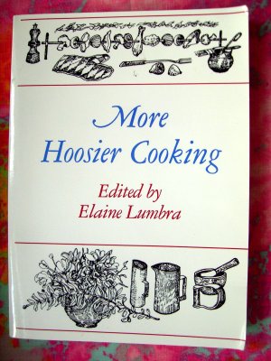More Hoosier Cooking Cookbook from Indiana University Recipe Collection 1994