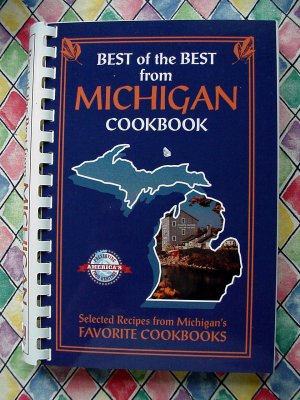 Best of the Best from Michigan Selected Recipes from Michigan's Favorite Cookbooks Cookbook