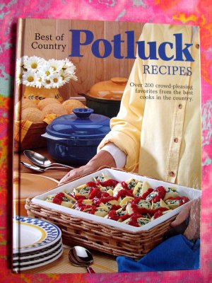 Best of Country POTLUCK RECIPES POT LUCK COOKBOOK 200 Crowd Pleasing Recipes Quantity Cooking Too!