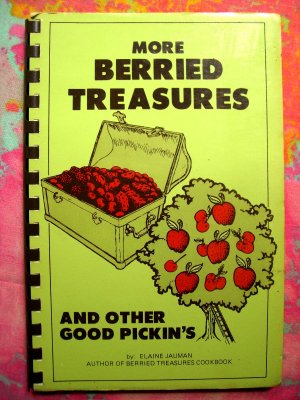 More Berried Treasures and Other Good Pickin's by Cookbook Jauman Recipes for BERRIES