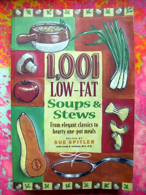 1,001 Low-Fat Soups & Stews: Recipes Elegant Classics to Hearty One-Pot Meals Cookbook 1001 Soup