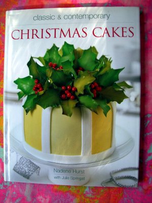 Classic & Contemporary Christmas Cakes ~ Holiday Cake Decorating Instruction Book HCDJ
