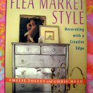 Flea Market Style by Tolley & Mead  HC Interior Decorating Book Design Project Book
