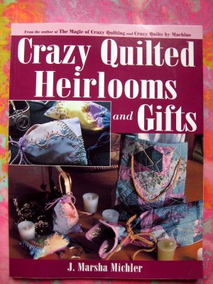 Crazy Quilted Heirloom Gifts Project Quilting Instruction Book
