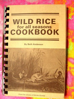 Wild Rice for All Seasons Cookbook by Beth Hunt Anderson  Recipes from Minnesota
