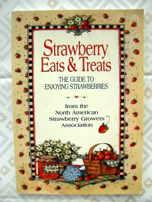 Strawberry Eats & Treats  Guide to Enjoying Strawberries by N. American Growers Cookbook