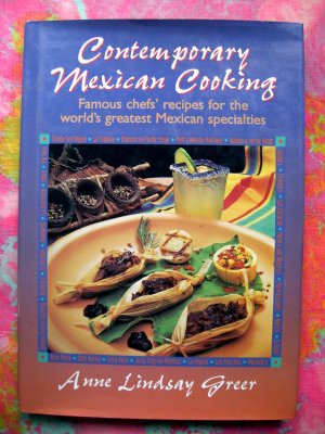 Contemporary Mexican Cooking: Famous Chef's Recipes by Anne Greer HC Cookbook Texas