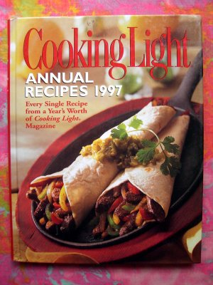 Cooking Light Annual 1997 Cookbook 700 RECIPES Years Worth of Recipes From Cooking Light Magazine
