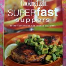 Cooking Light Superfast Suppers: Speedy Solutions for Dinner Dilemmas HC Fast Recipes Cookbook