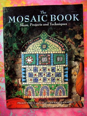 The Mosaic Book: Ideas, Projects and Techniques by Peggy Vance 16 Patterns Instructions Directions