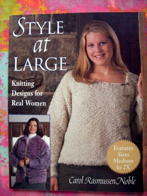 On Sale! Style at Large: Knitting Designs for Real Women by Rasmussen Patterns for Size Medium to 2X