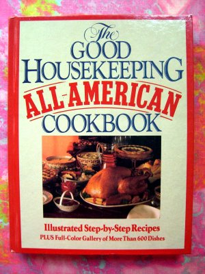 Good Housekeeping All American Cookbook 600 Recipes!