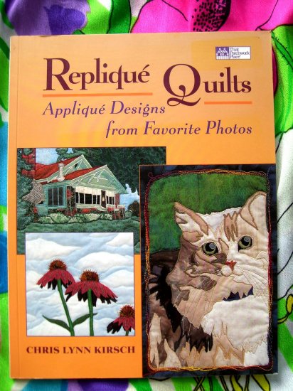 Replique Quilts: Applique Designs from Favorite Photos (That Patchwork Place)