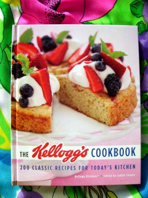 The Kellogg's Cookbook: 200 Classic Recipes for Today's Kitchen by Judith Choate