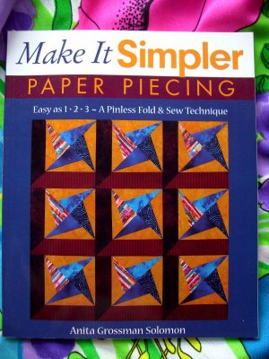 Make It Simpler Paper Piecing: Easy as 1-2-3  A Pinless Fold & Sew Technique Quilting Book Patterns