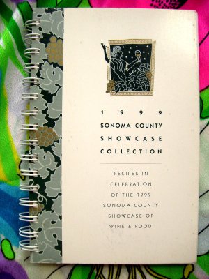 1999 Sonoma County Showcase Collection Cookbook ~ California Food & Wine