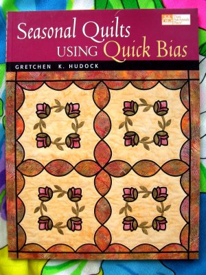 Seasonal Quilts Using Quick Bias by Gretchen Hudock Pattern Book