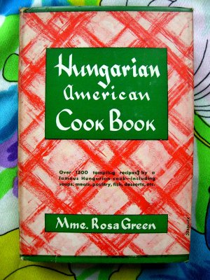 Rare Hungarian American Cookbook Vintage 1948 HC by Rosa Green  Scarce!