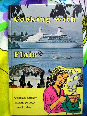 Cooking with Flair: Princess Cruise Cookbook ~  Cuisine in Your Own Kitchen 1977