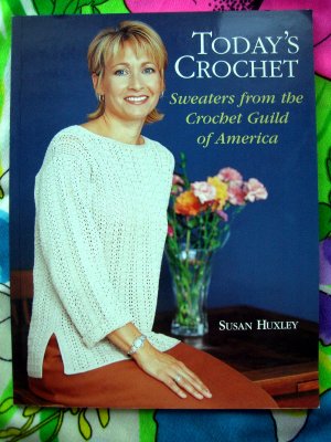 Today's Crochet: Sweaters from the Crochet Guild of America ~ Pattern Book by Susan Huxley