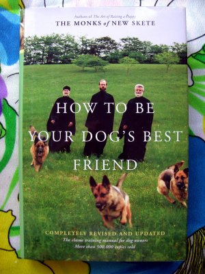 How to Be Your Dog's Best Friend: Classic Training Manual for Dog Owners Book Monks New Skete