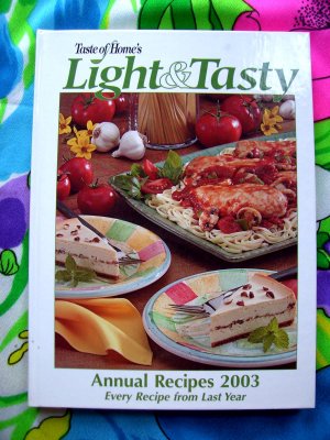 Taste of Home LIGHT & TASTY Annual Recipes 2003 HC Cookbook A Year's Worth of Recipes!