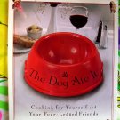 The Dog Ate It: Cooking for Yourself & Your Four-Legged Friends ~ Cookbook ~ Recipes for DOGS!