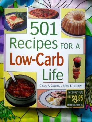 501 Recipes for a Low-Carb Life Cookbook by Gillespie