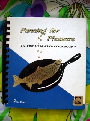 Rare Recipe Cook Book ~ Panning for Pleasure Alaska Cookbook Signed by Winni Page 1988