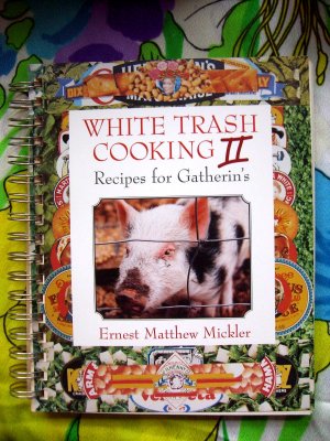 White Trash Cooking II  (Two ~ 2 ) Recipes for Gatherin's by Ernest Matthew SOUTHERN Cookbook