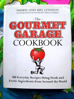 The Gourmet Garage Cookbook: 200 Everyday Recipes Using Fresh and Exotic Ingredients