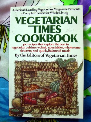 The Vegetarian Times Cookbook by Herbert T. Leavy Vintage 400 Veggie Recipes!