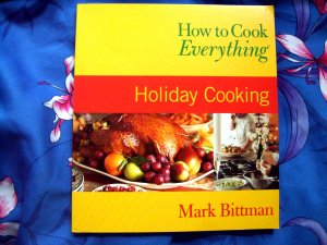 How to Cook Everything: Holiday Cooking by Mark Bittman ~ Cookbook