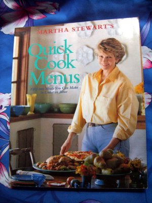 Martha Stewart's Quick Cook Menus: Fifty-two Meals You Can Make FAST!  Cookbook