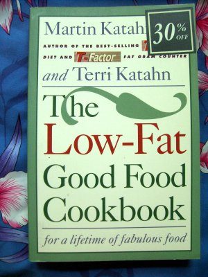 The Low Fat Good Food Cookbook by Martin Katahn