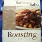 Roasting-A Simple Art by Barbara Kafka~ HC Cookbook ~ Recipes for Vegetables, Fish, Poultry
