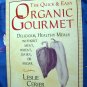 Quick and Easy Organic Gourmet: Delicious, Healthy Recipes Without Meat, Wheat, Dairy, Cookbook