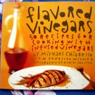 Flavored Vinegars: 50 Recipes for Cooking with Infused Vinegars ~ Cookbook