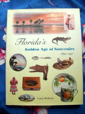 Florida's Golden Age of Souvenirs, 1890-1930 (Hardcover) Souvenir Guide Book FL