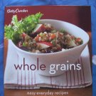 Betty Crocker's  Whole Grains: Easy Everyday Healthy Recipes Cookbook