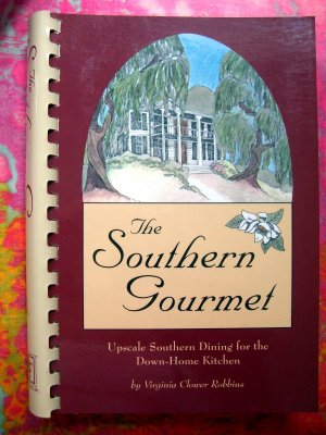 The Southern Gourmet: Upscale Southern Dining for the Down-Home Kitchen ~ Cookbook