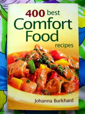 400 Best Comfort Food Recipes ~ Cookbook by Johanna Burkhard