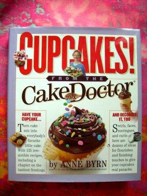 Cupcakes! From the Cake Doctor by Ann Byrn 135 Recipes Cookbook ~ HARD Cover