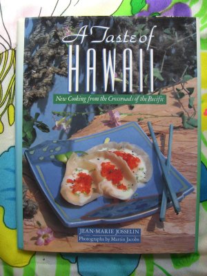 A Taste of Hawaii New Cooking from the Crossroads of the Pacific  HC Cookbook