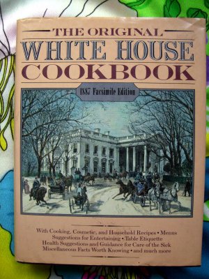 Original White House Cookbook 1887 Facsimile ~ 1st Printing from 1983
