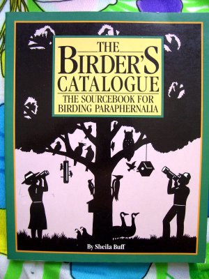 The Birder's Catalogue: The Sourcebook for Birding Paraphernalia BIRD BOOK INFO